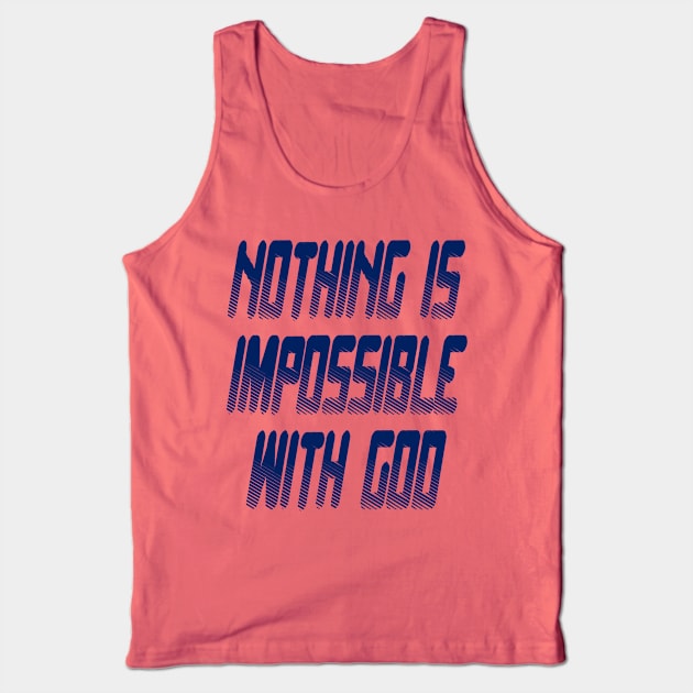 Nothing is Impossible with God Tank Top by Project Send-A-Heart